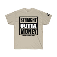 Boosted Society Straight Outta Money Unisex (T-Shirt)