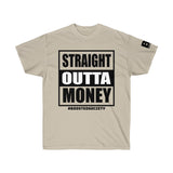 Boosted Society Straight Outta Money Unisex (T-Shirt)