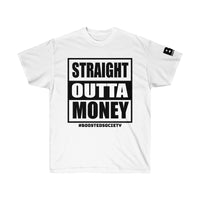 Boosted Society Straight Outta Money Unisex (T-Shirt)